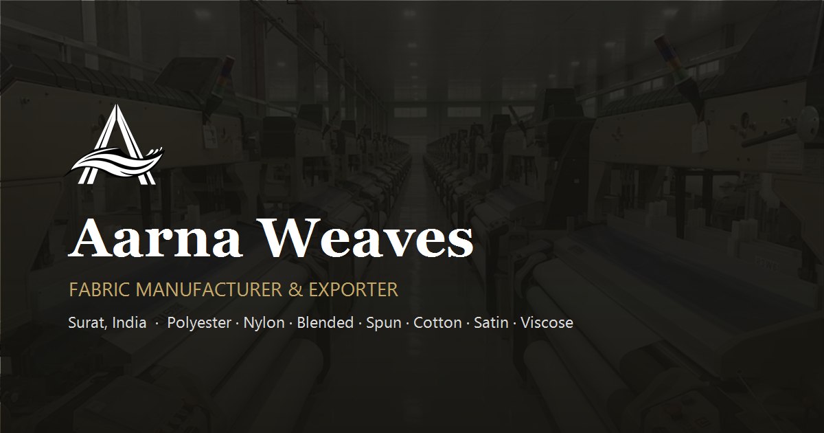 Aarna Weaves — fabric manufacturer and exporter, Surat, India: polyester, nylon, blended, spun, cotton, satin and viscose